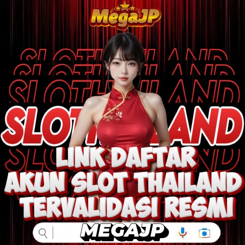 MEGAJP | Link Daftar Akun Slot Thailand Tervalidasi Resmi Pertama Yang Ada Di ASIA