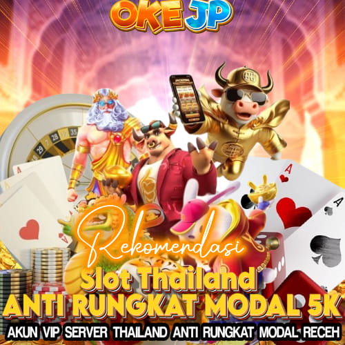 OKEJP✈️ Portal Rekomendasi Asli Slot Server Thailand Anti Rungkat Cukup Modal 5k Promo Akun Vip Anti Rungkat image 1
